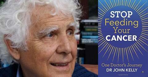 Commentary on Dr. John Kelly’s book - Stop Feeding Your Cancer